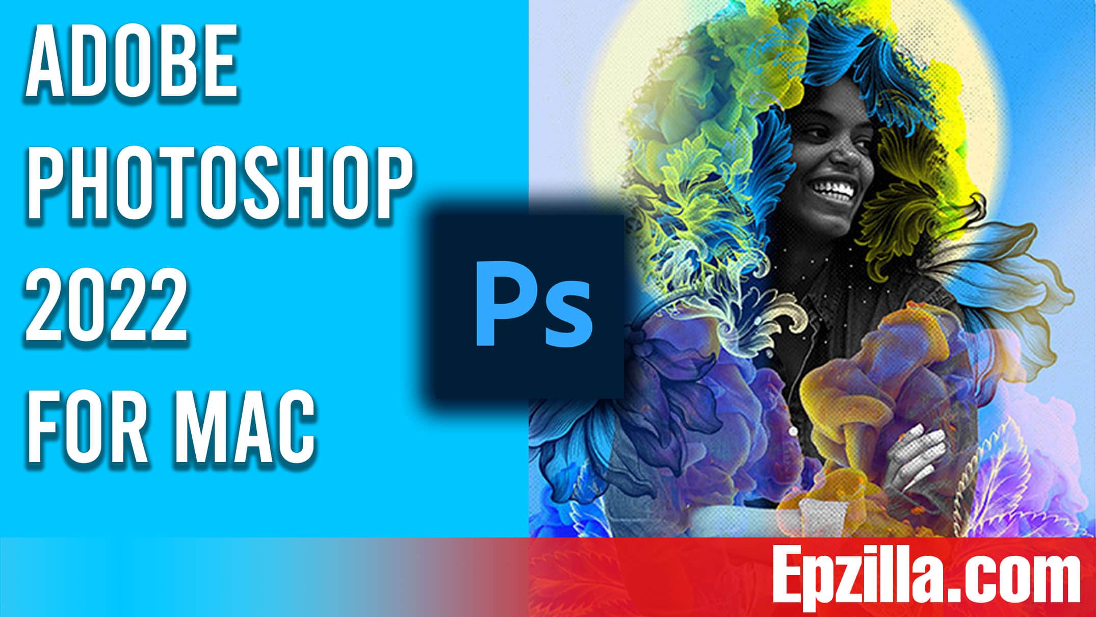 Adobe Photoshop 2022 for MacOSX Free Download Epzilla.com