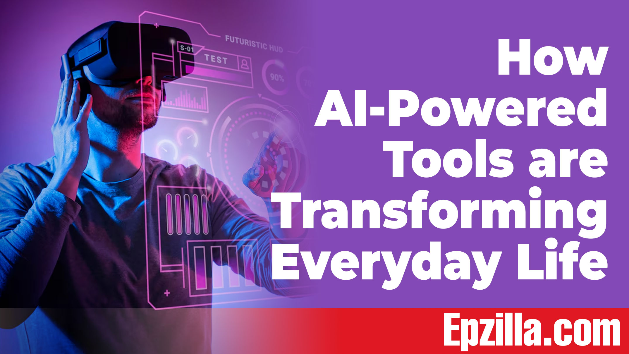 How AI-Powered Tools are Transforming Everyday Life Epzilla.com