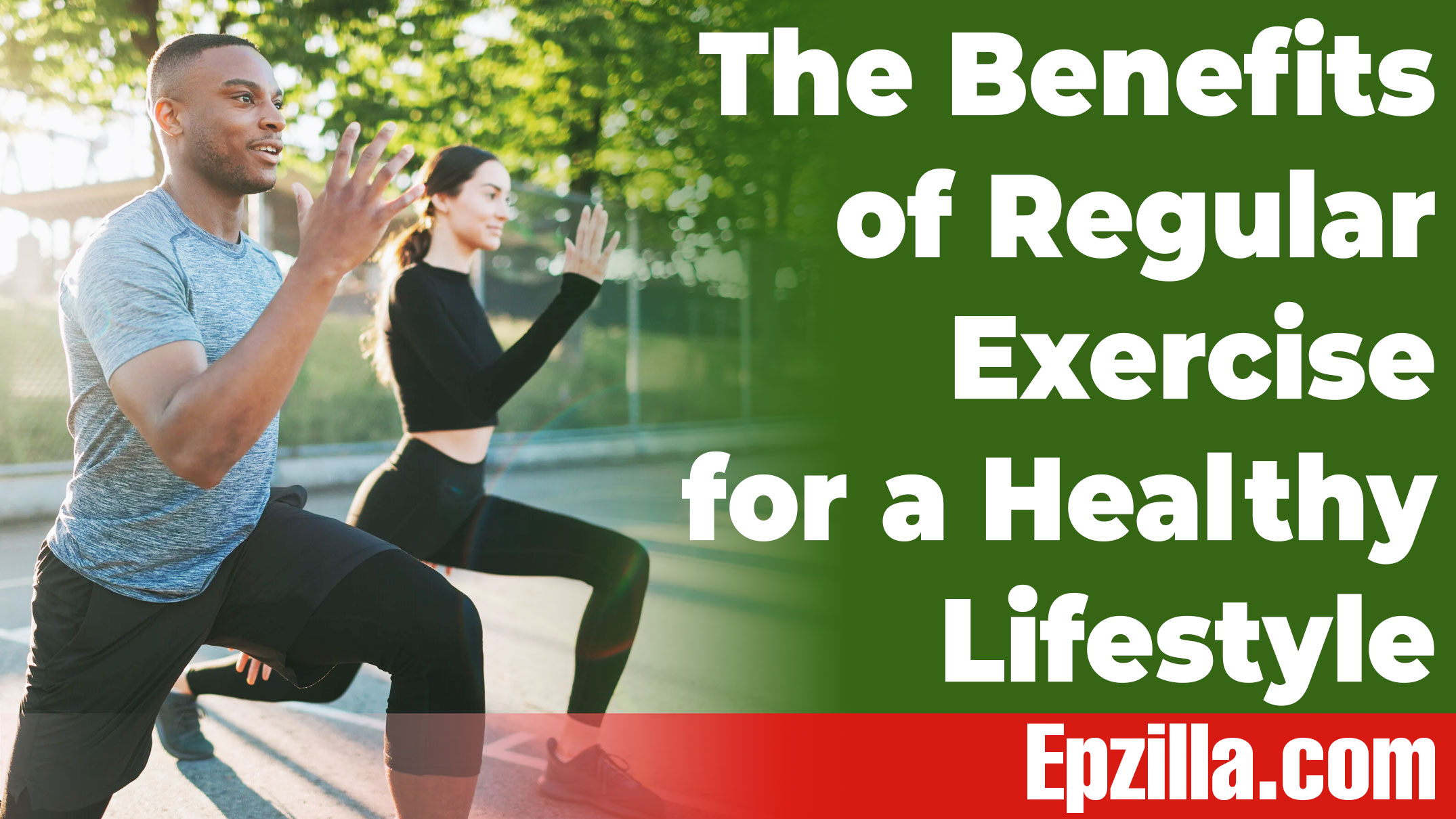 The Benefits of Regular Exercise for a Healthy Lifestyle Epzilla.com